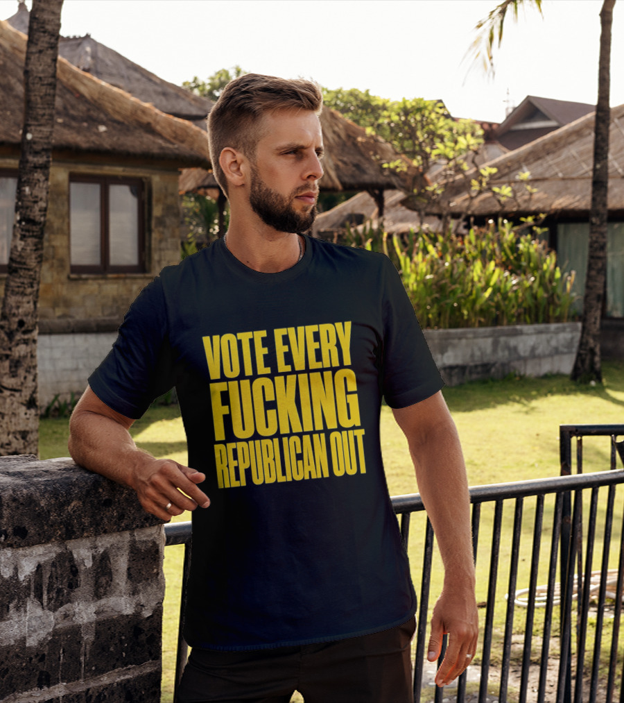 Vote Every Fucking Republican Out T-Shirt
