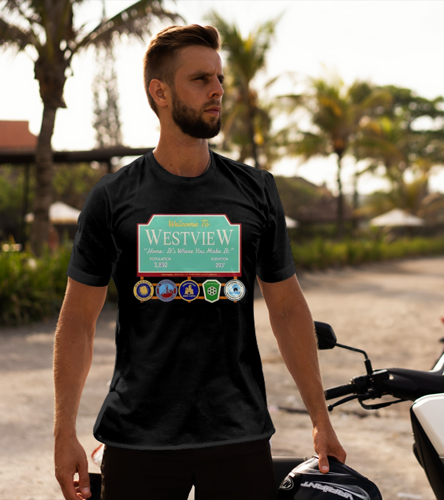 Welcome To Westview Home It's Where You Make It Population 3,892 Elevation 203 T-Shirt