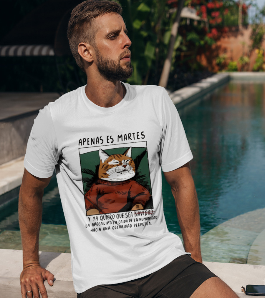 Apenas Es Martes Y Ya Quiero Que Sea La Apocalíptica Caída De La Humanidad Hacia Una Oscuridad Perpetua T-Shirt