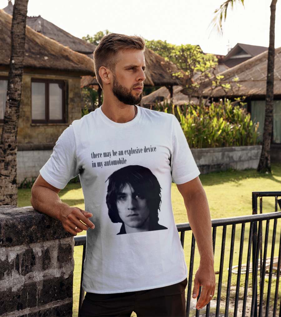 There May Be An Explosive Device In My Automobile T-Shirt