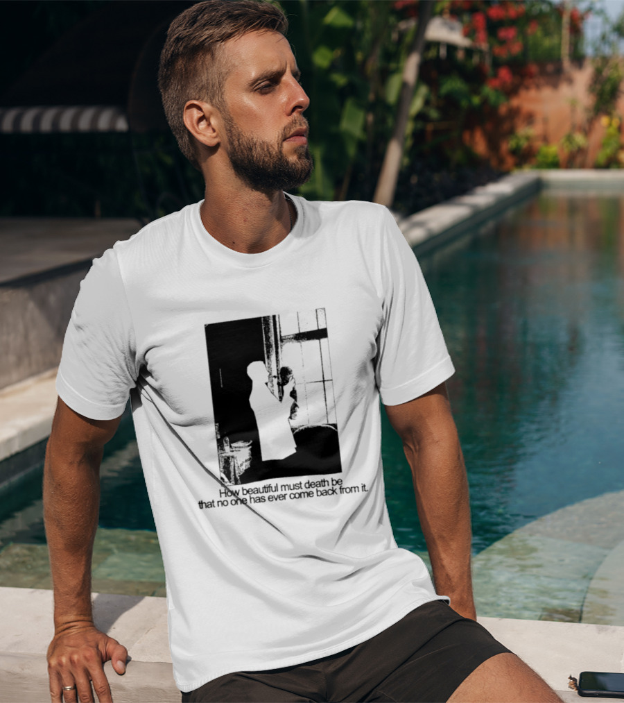 How Beautiful Must Death Be That No One Has Ever Come Back From It Silhouette In Window Scene T-Shirt