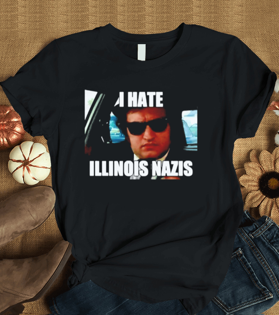 I Hate Illinois Nazis The Blues Brothers Movie T-Shirt