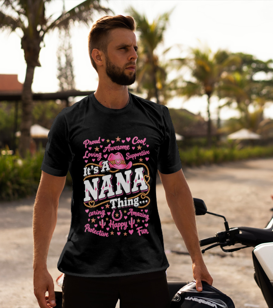 Proud Cool Nana Thing Awesome Loving Cowgirl Fun Happy Positive Inspirational T-Shirt