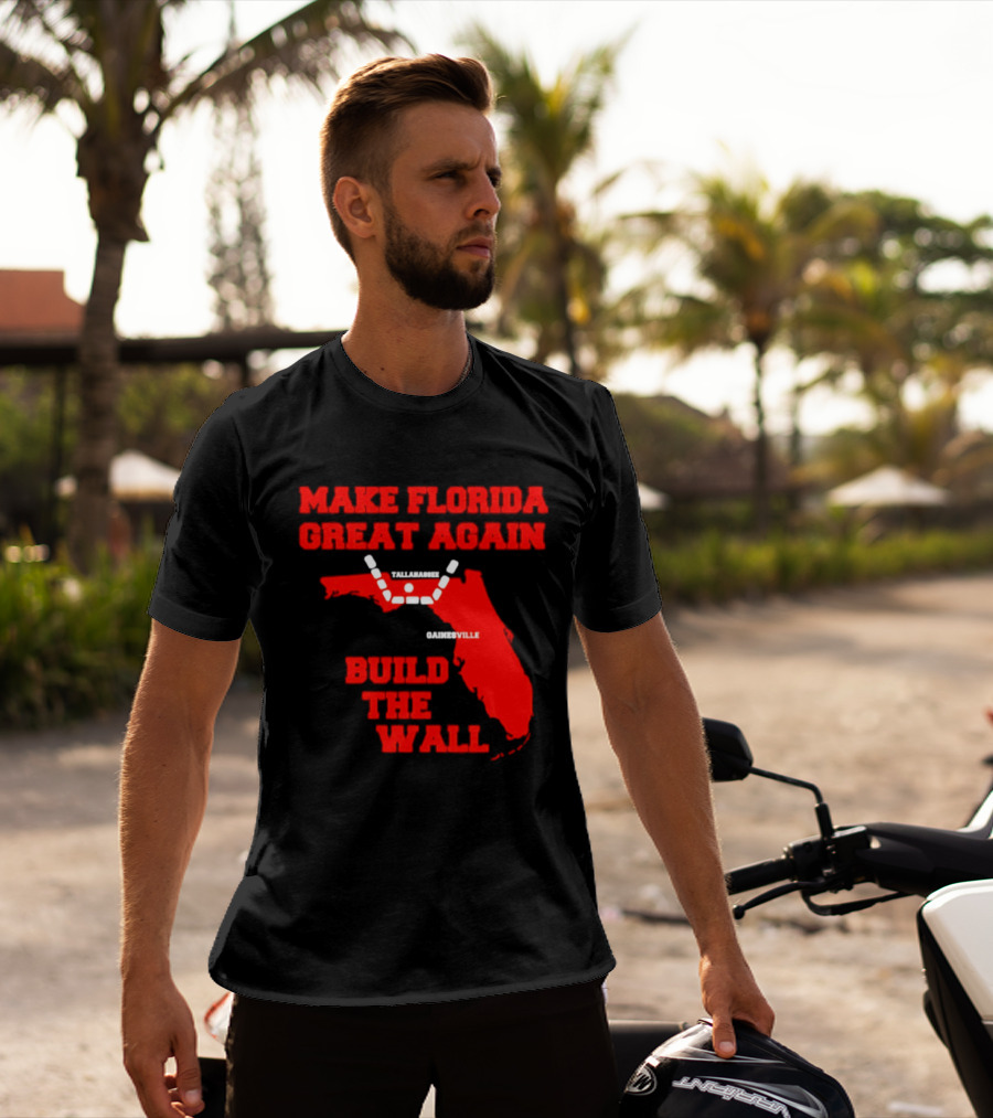 Make Florida Great Again Build The Wall Florida Map T-Shirt