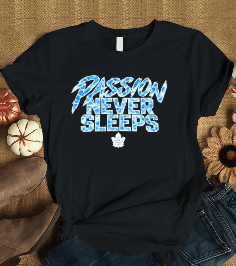 Maple Leafs Passion Never Sleeps Blue Ice Text 2026 T-Shirt