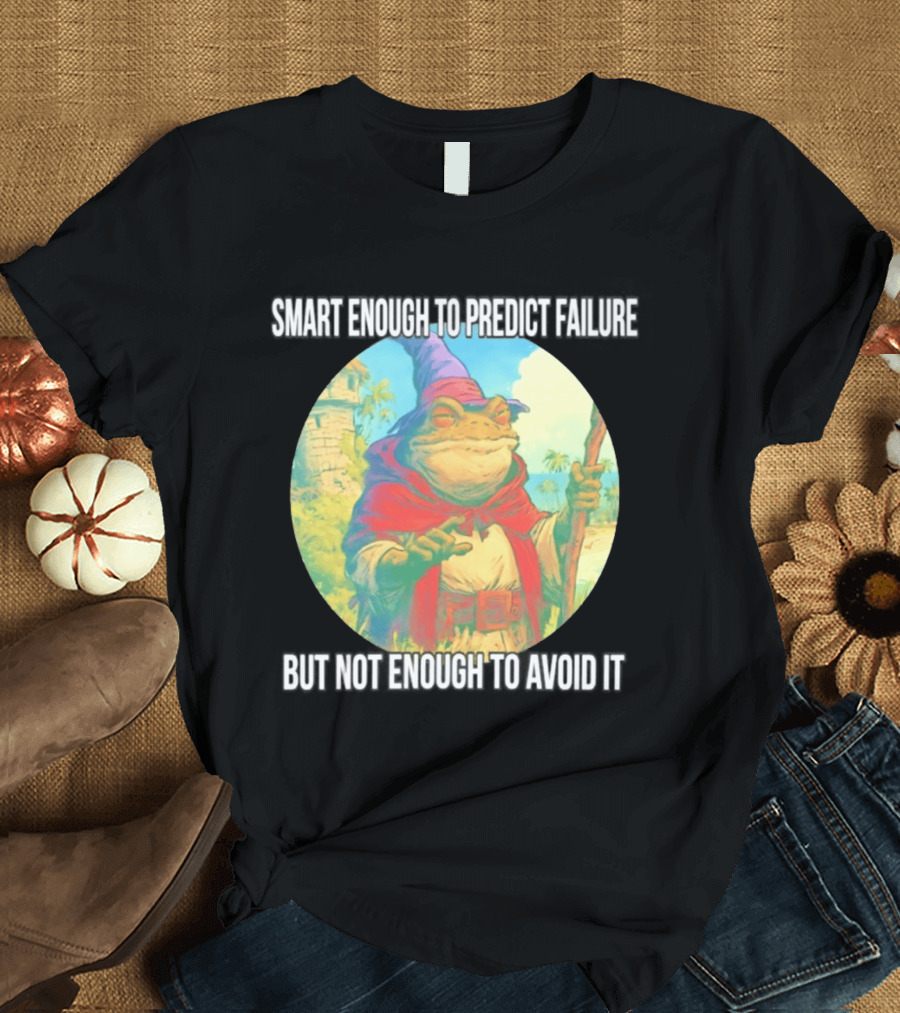 Smart Enough To Predict Failure Frog Wizard In Purple Hat And Red Cloak T-Shirt