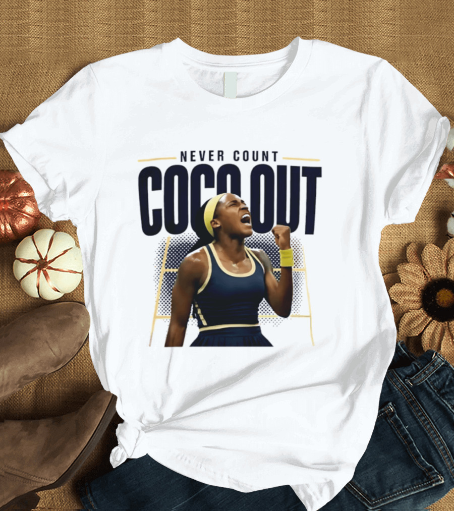 Never Count Coco Gauff Out Tennis Victory 2026 T-Shirt