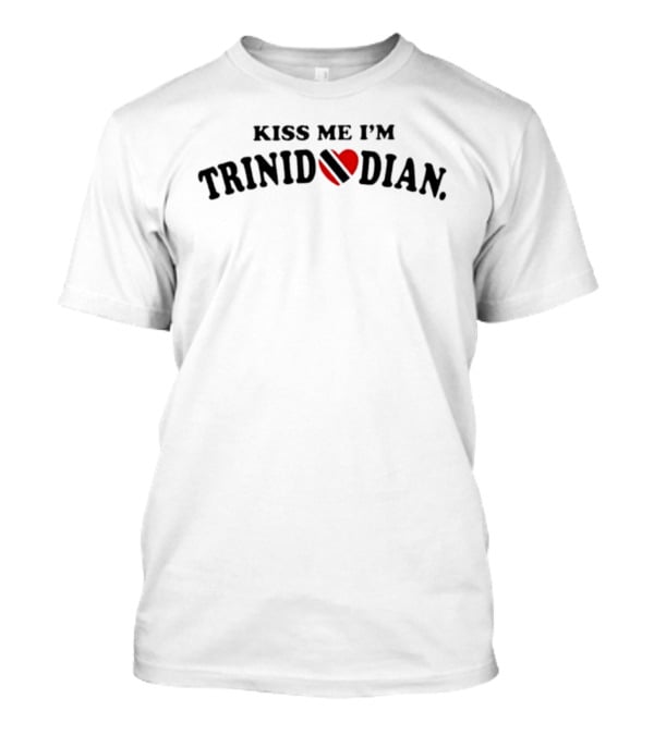 Kiss Me I'm Trinidadian Heart Flag Trinidad And Tobago T-Shirt