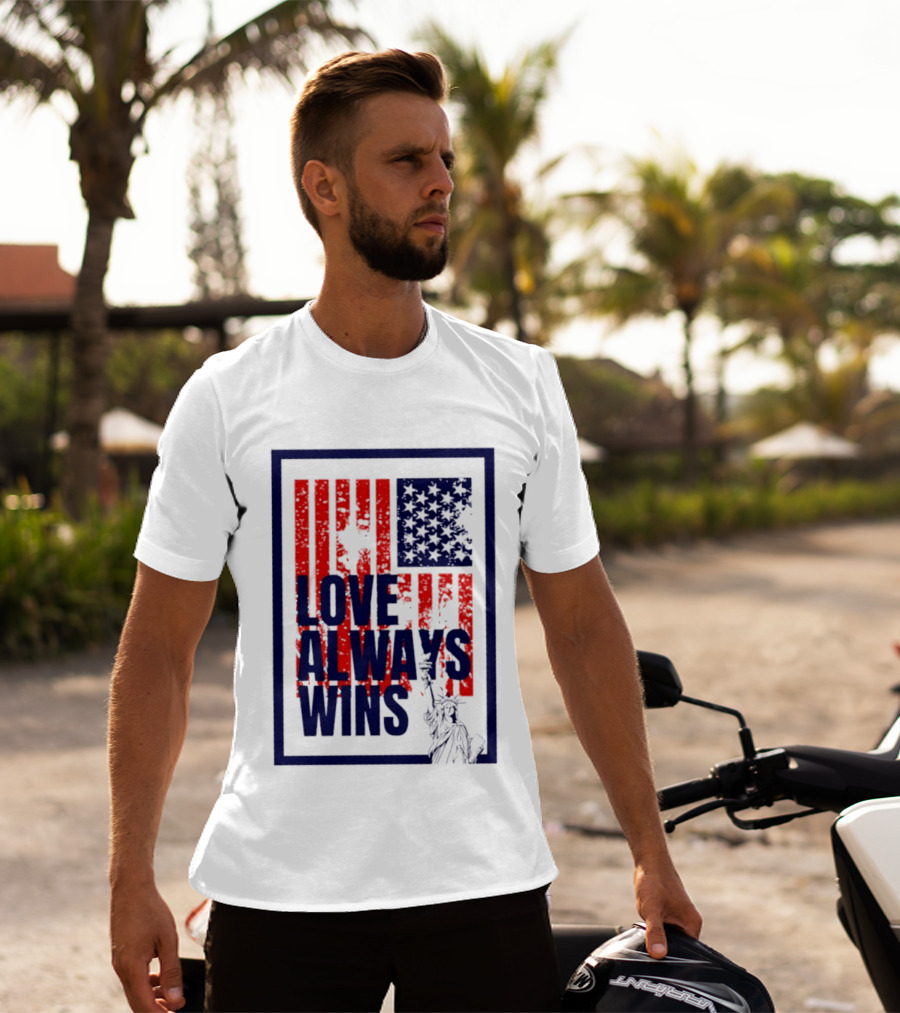 Love Always Wins American Flag Statue Of Liberty T-Shirt
