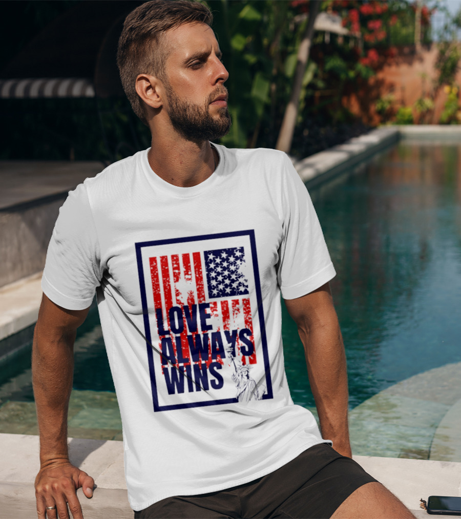 Love Always Wins American Flag Statue Of Liberty T-Shirt