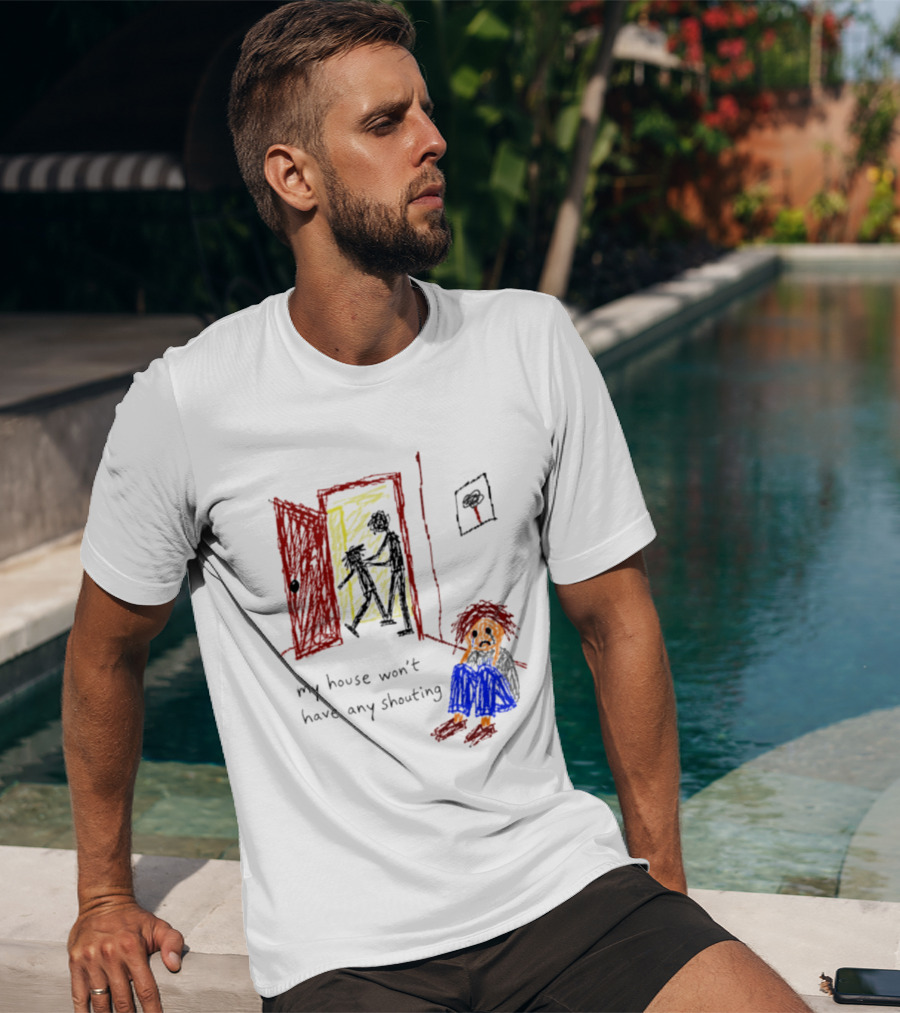 My House Won't Have Any Shouting Childhood Trauma T-Shirt