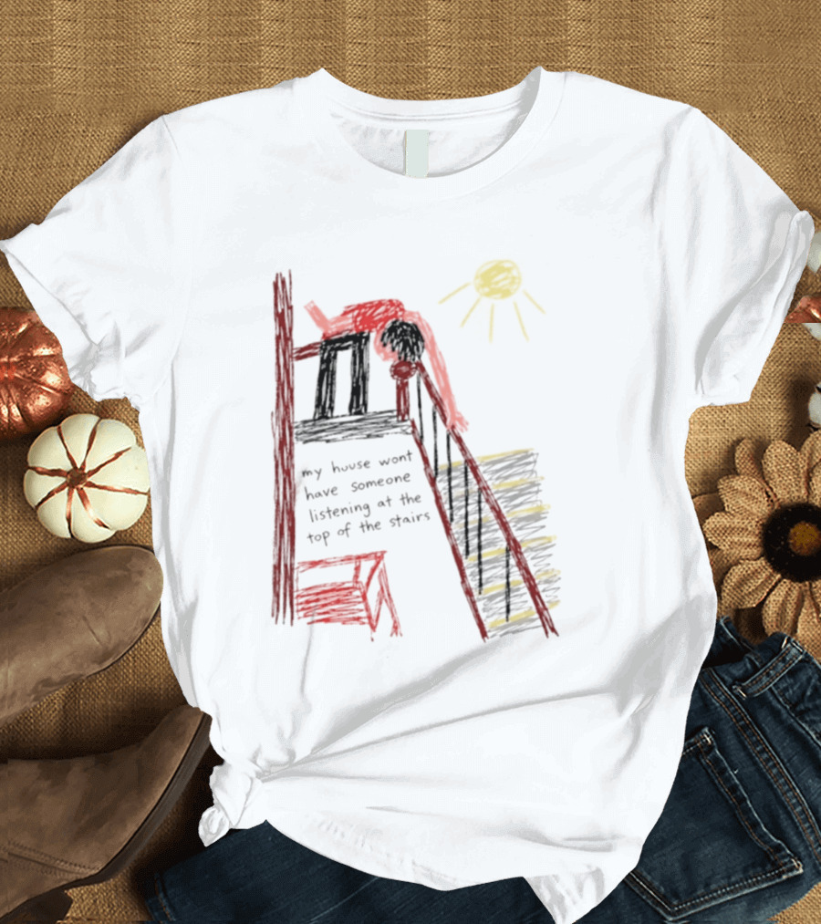 My House Wont Have Someone Listening At The Top Of The Stairs Drawing With Sun And Red Figure T-Shirt