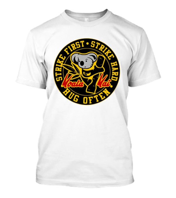 Strike First Strike Hard Hug Often Koala Kai Martial Arts T-Shirt