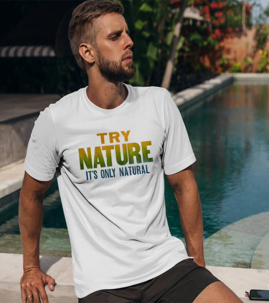 Try Nature It's Only Natural Outdoors Adventure T-Shirt