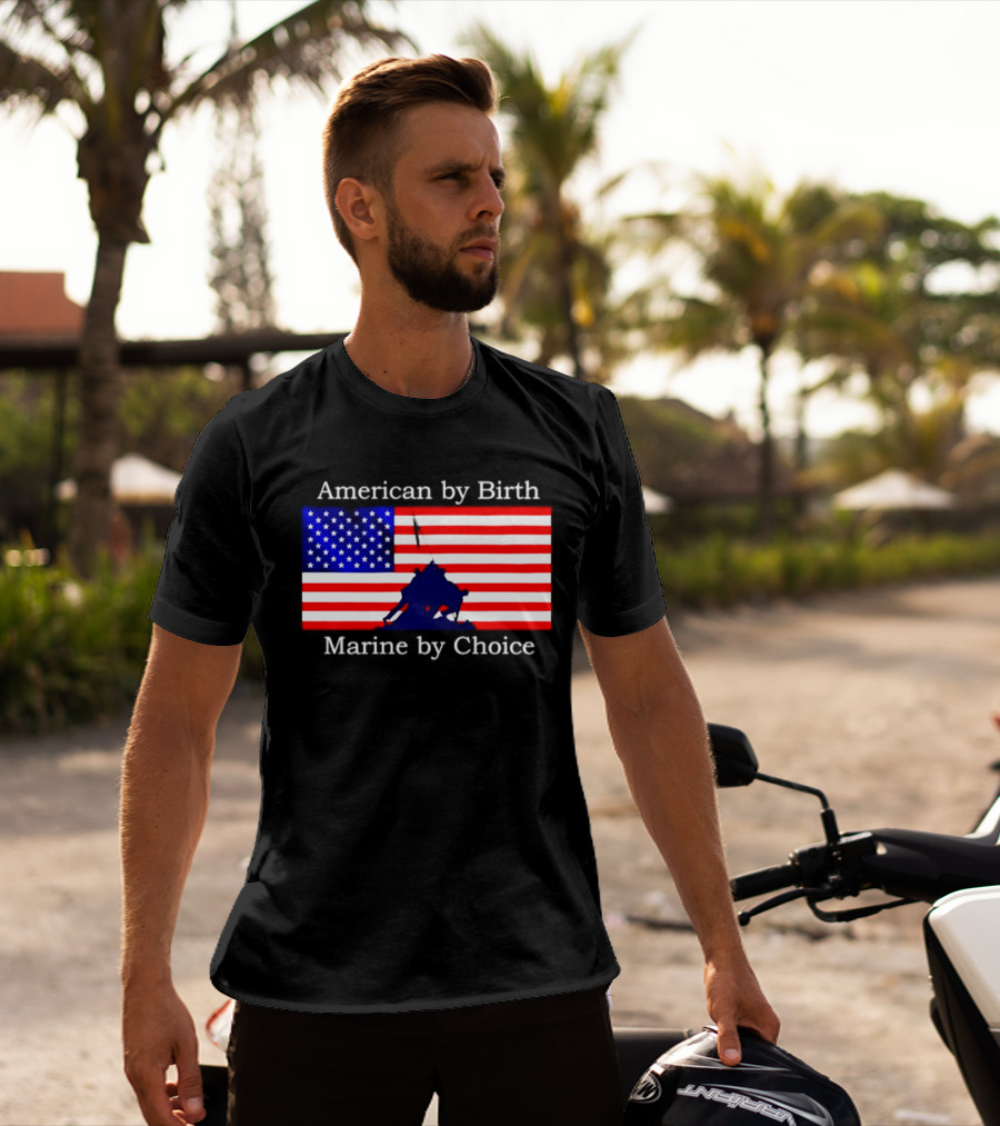 American By Birth Marine By Choice Iwo Jima USMC Flag T-Shirt