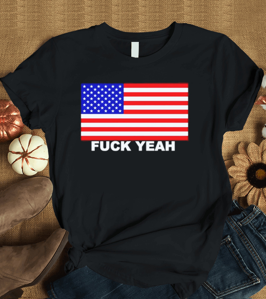 Fuck Yeah American Flag USA Patriotic T-Shirt
