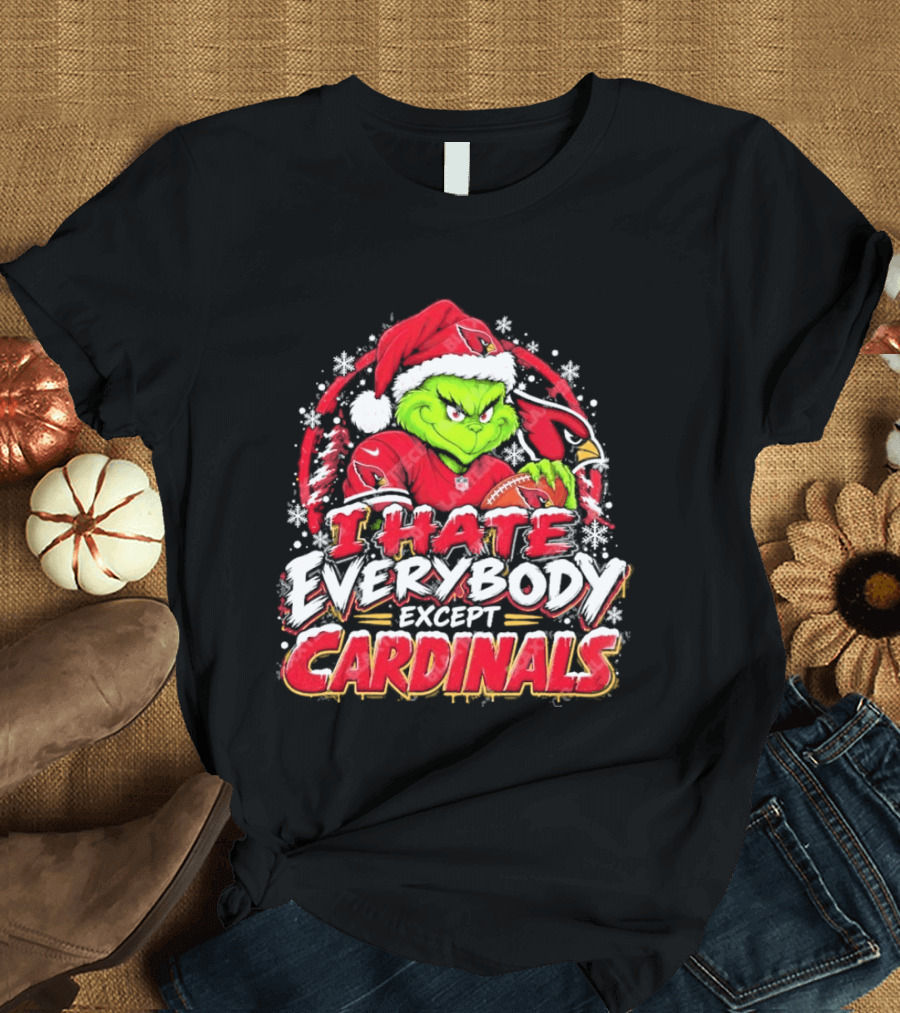 Arizona Cardinals Grinch I Hate Everybody Except Cardinals Fans Christmas Holiday T-Shirt