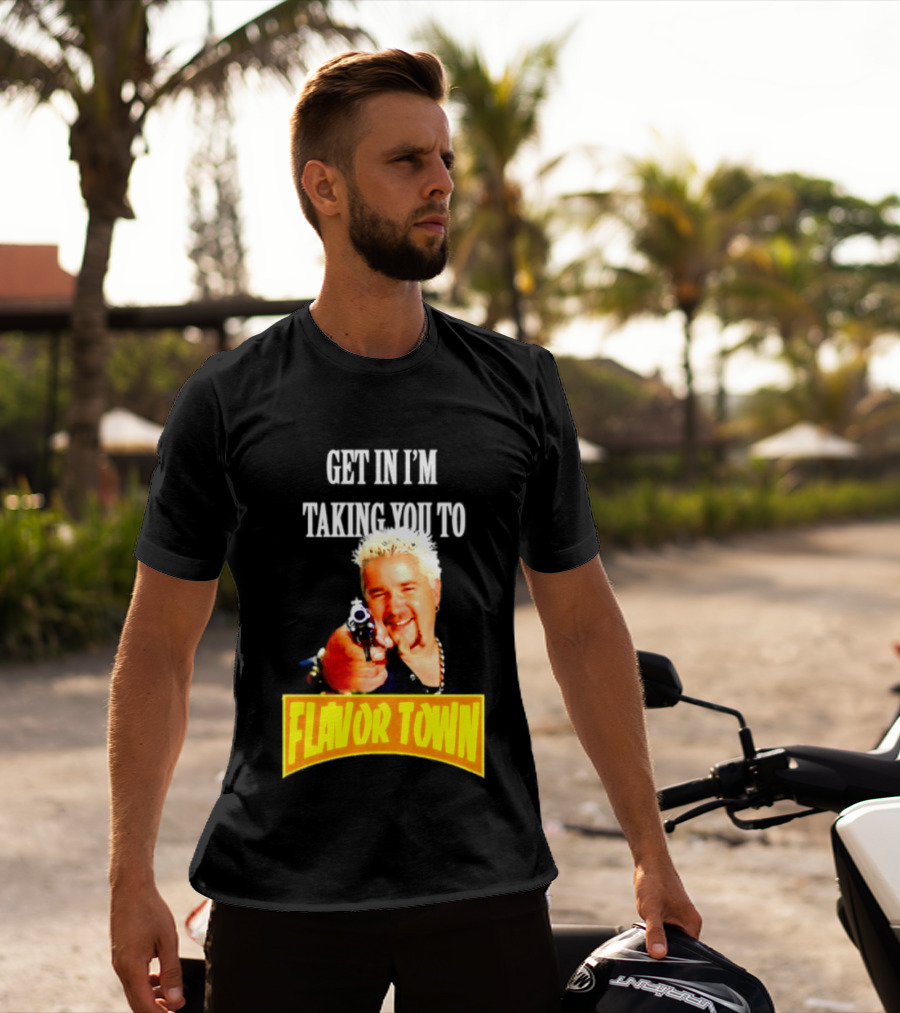 Guy Fieri Get In I'm Taking You To Flavor Town Food Adventure T-Shirt