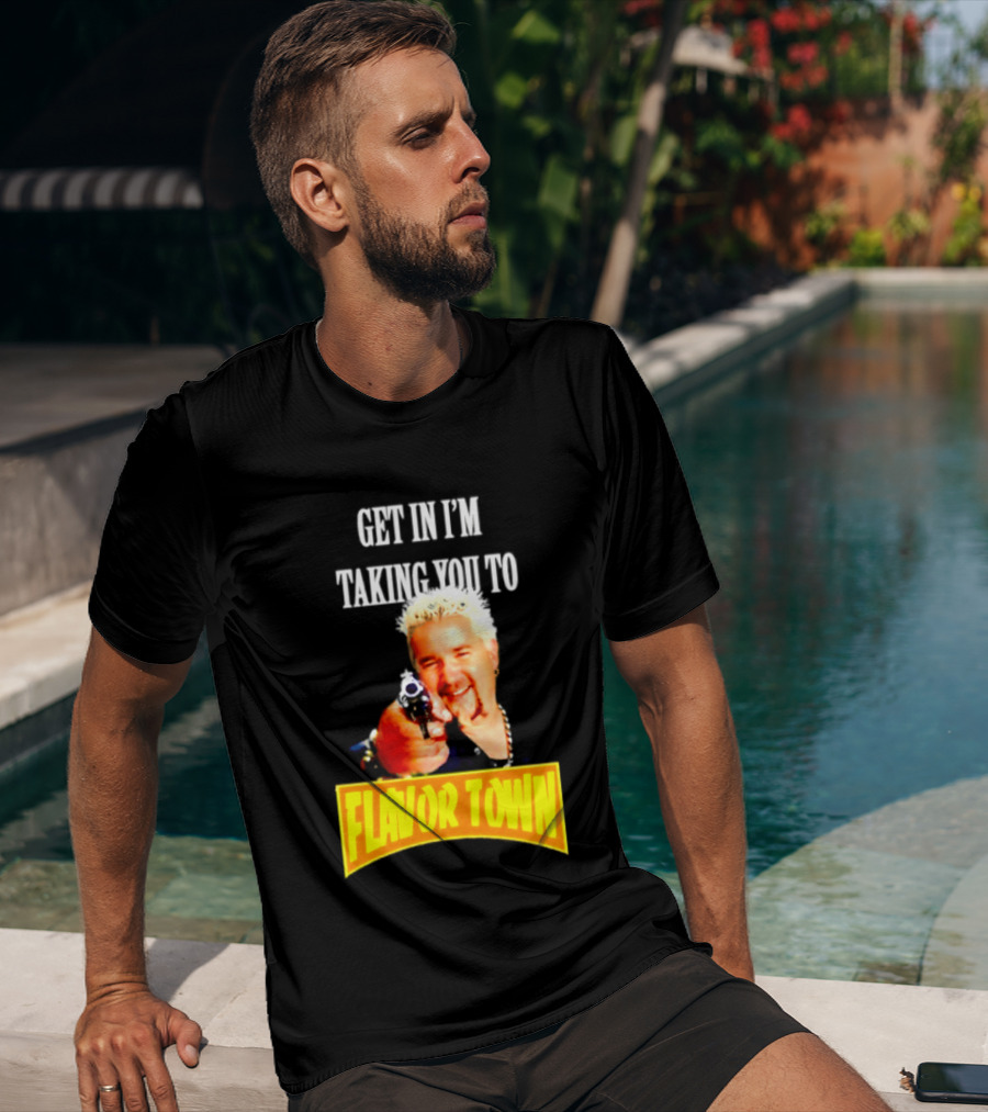 Guy Fieri Get In I'm Taking You To Flavor Town Food Adventure T-Shirt