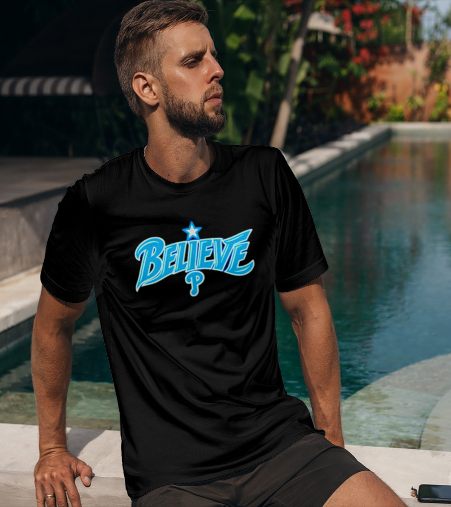 Believe Philadelphia Phillies MLB Baseball Star T-Shirt