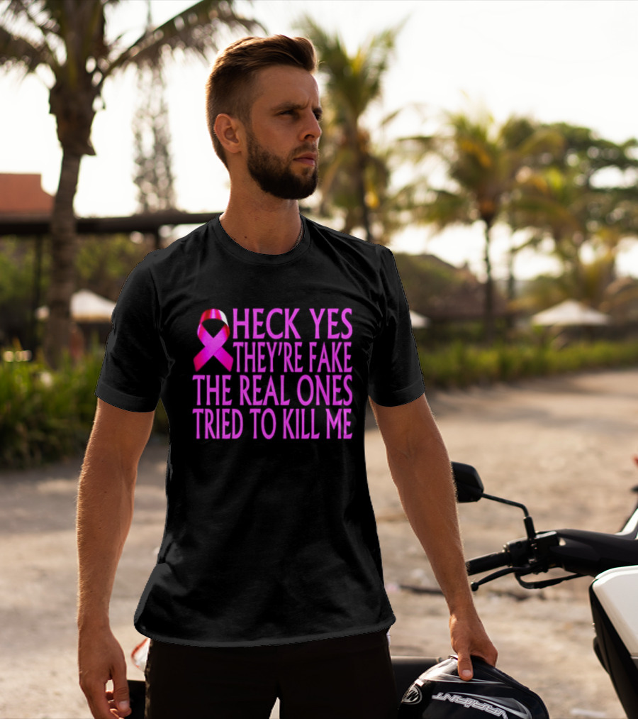 Heck Yes They Are Fake Breast Cancer Awareness Pink Ribbon T-Shirt