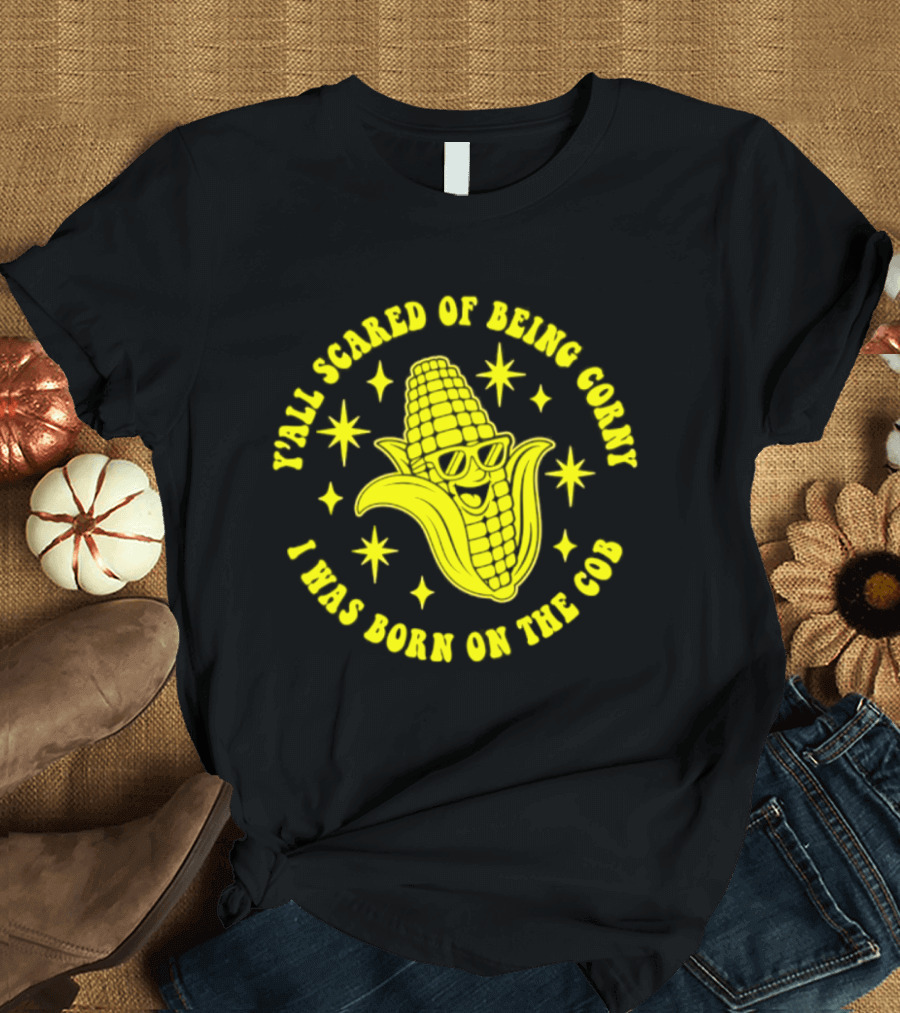 Y'all Scared Of Being Corny I Was Born On The Cob Retro Corn Cob Graphic With Stars T-Shirt