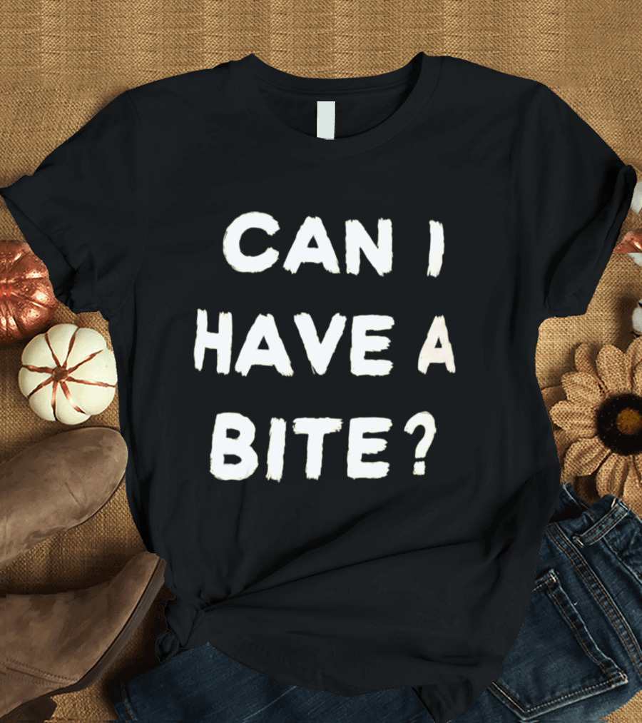 Can I Have A Bite Snack Request Humor T-Shirt