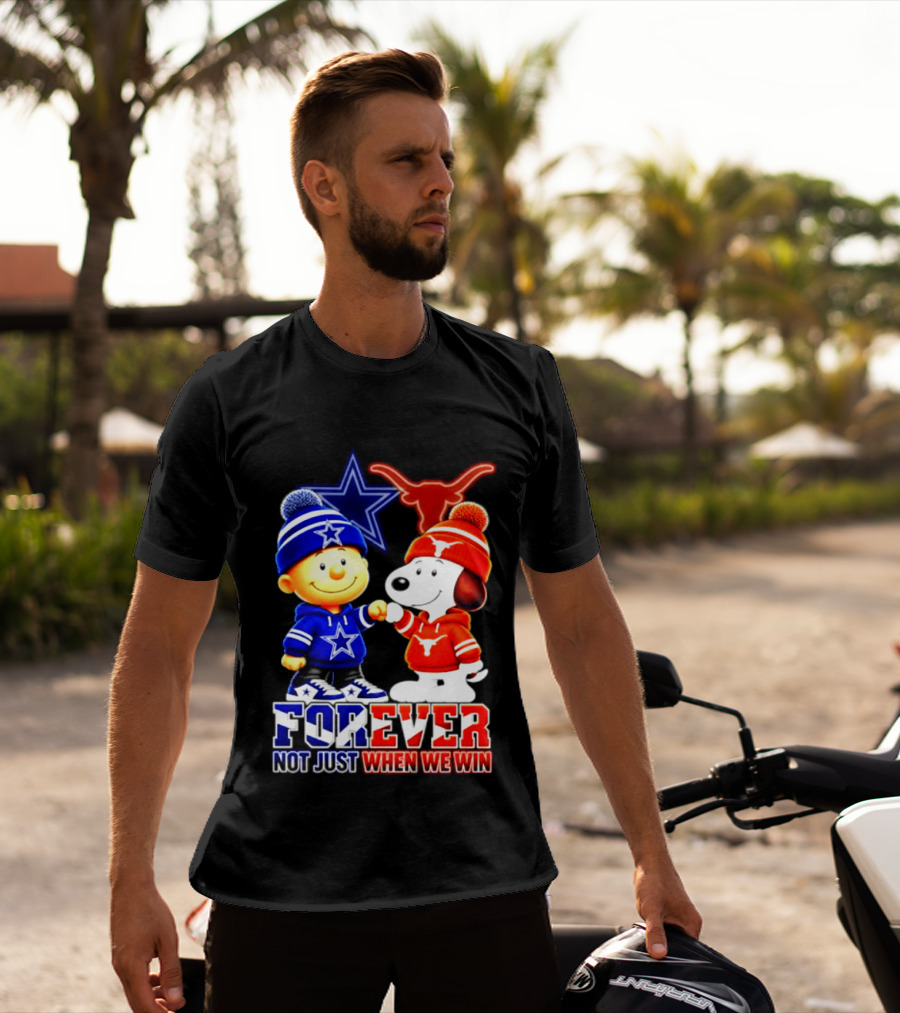 Charlie Brown And Snoopy Dallas Cowboys Texas Longhorns Forever Not Just When We Win Football T-Shirt