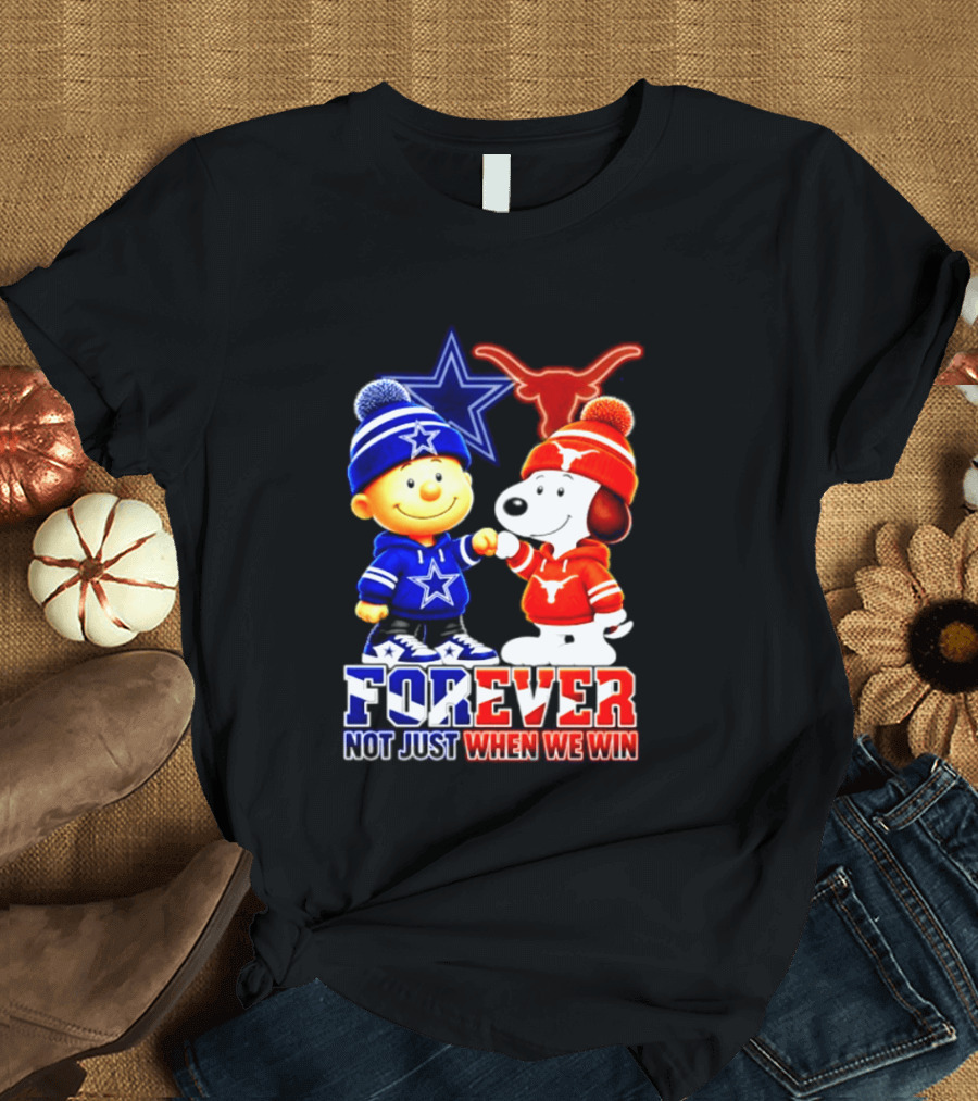 Charlie Brown And Snoopy Dallas Cowboys Texas Longhorns Forever Not Just When We Win Football T-Shirt