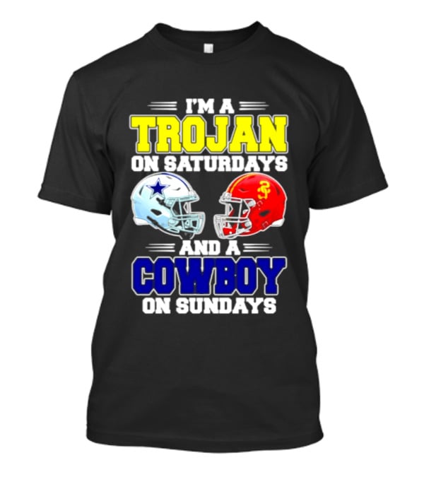 I'm A Trojan On Saturdays And A Cowboy On Sundays Helmet Football T-Shirt