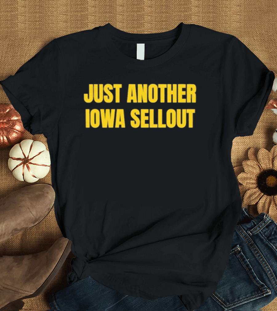 Iowa Hawkeyes Just Another Iowa Sellout T-Shirt