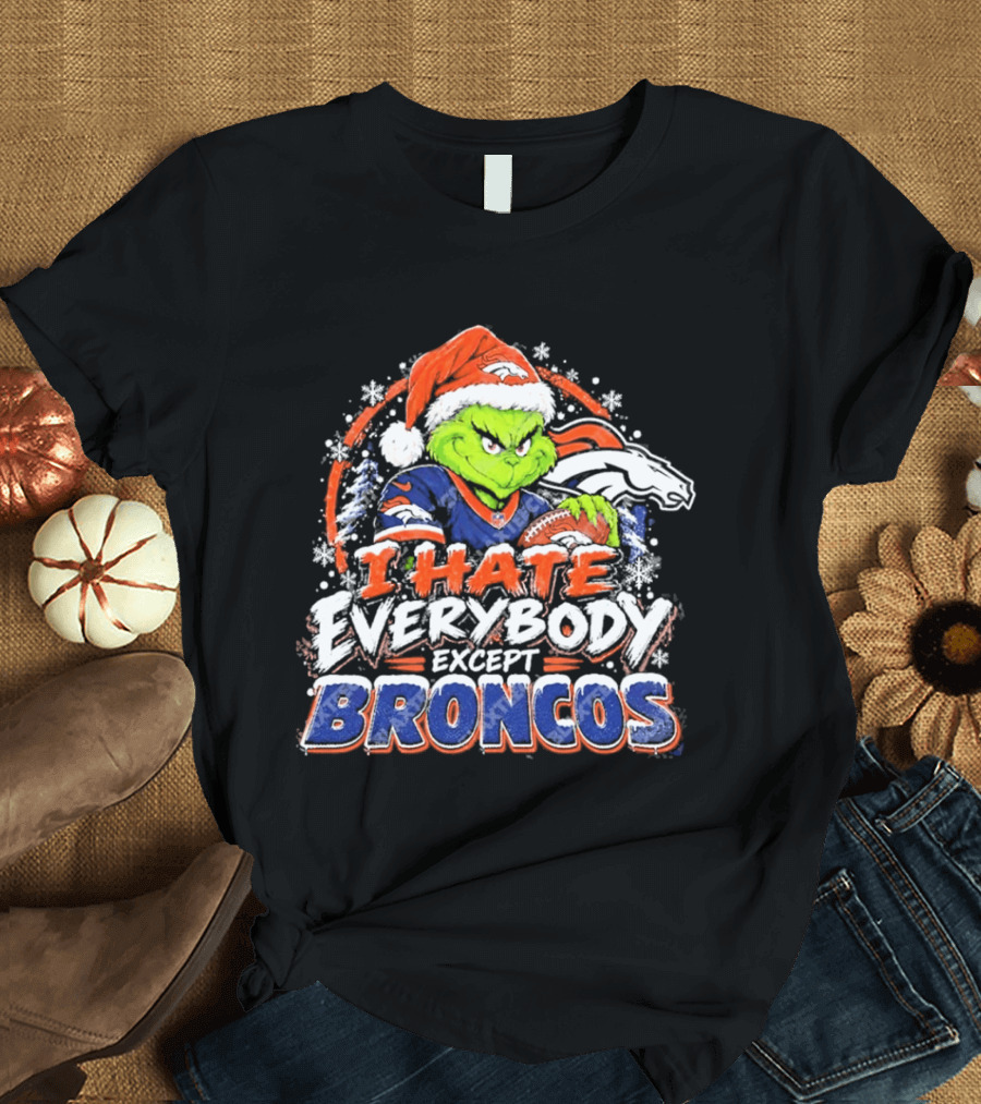 Denver Broncos Grinch I Hate Everybody Except Broncos Fans Christmas Holiday T-Shirt