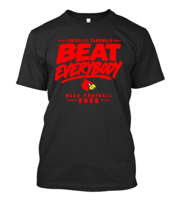 Louisville Cardinals Beat Everybody NCAA Football 2026 T-Shirt