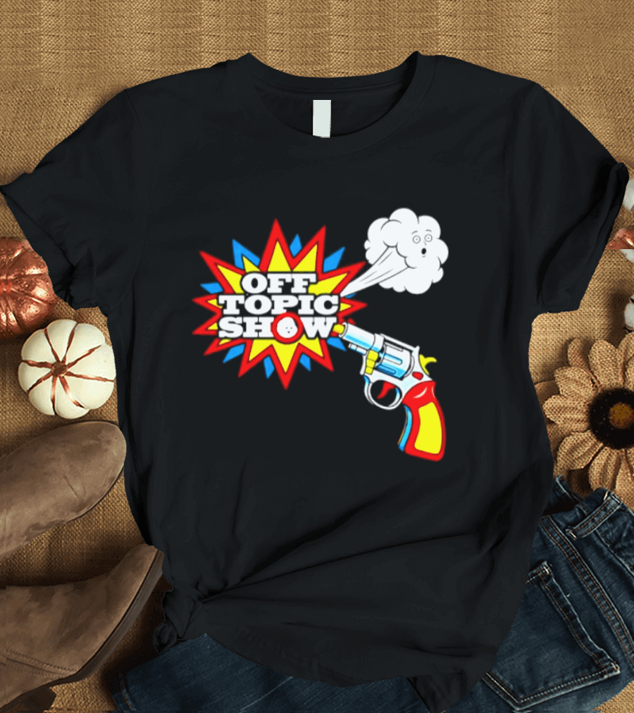 Off Topic Show Podcast Comedy Entertainment Exploding Gun T-Shirt