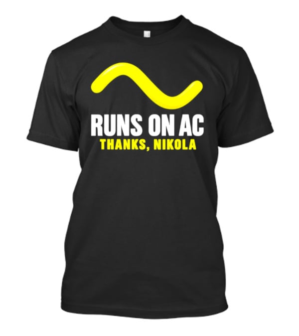 Runs On AC Thanks Nikola Alternating Current Wave T-Shirt