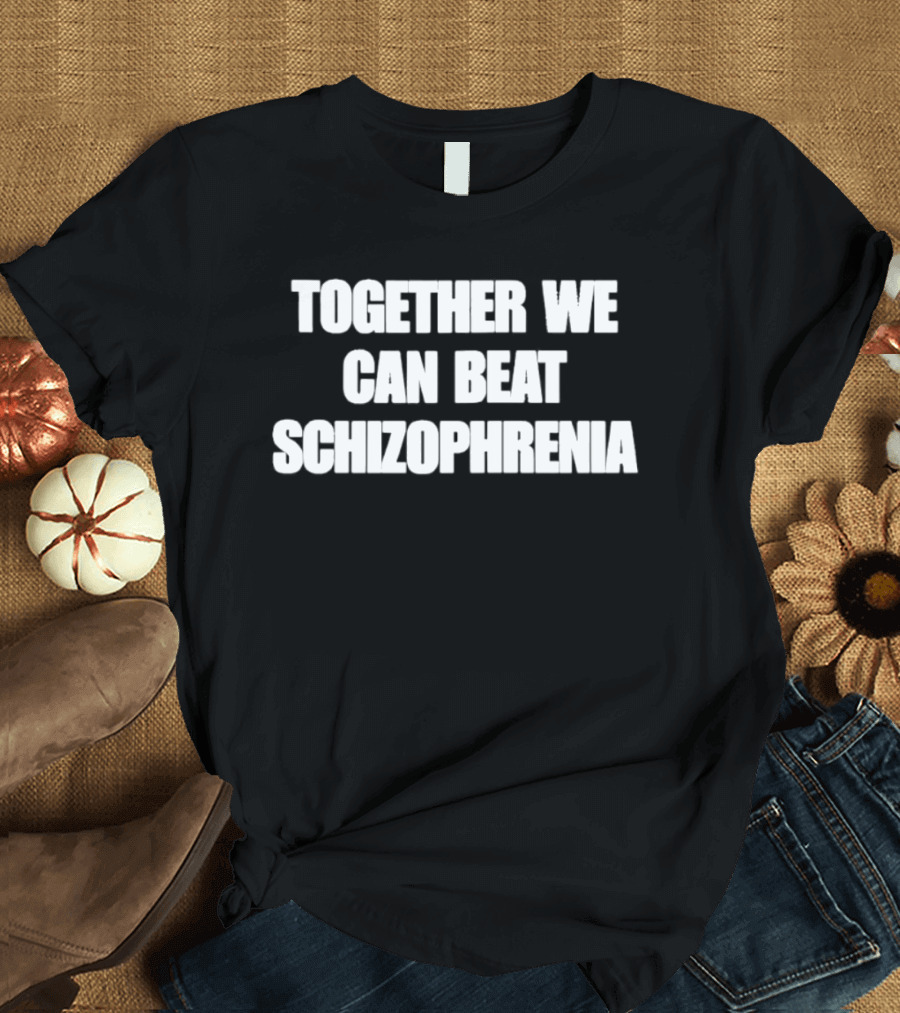 Together We Can Beat Schizophrenia Awareness Support T-Shirt