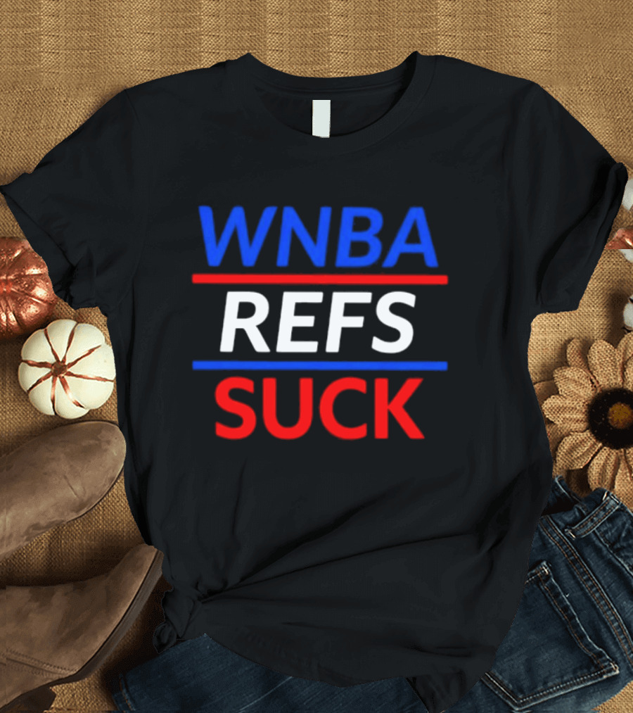 WNBA Refs Suck Basketball Referee Sports Controversy T-Shirt
