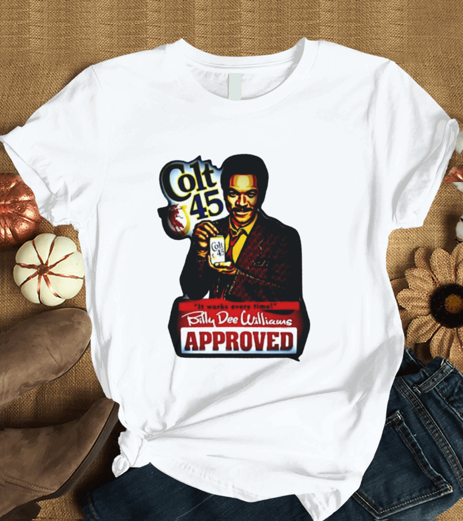 Billy Dee Williams Colt 45 It Works Every Time Approved T-Shirt