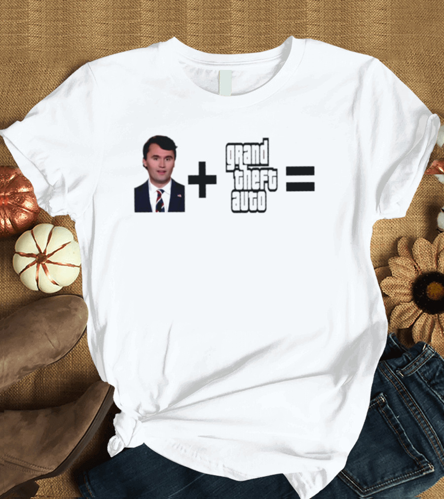 Charlie Kirk Plus Grand Theft Auto GTA Equals Meme T-Shirt