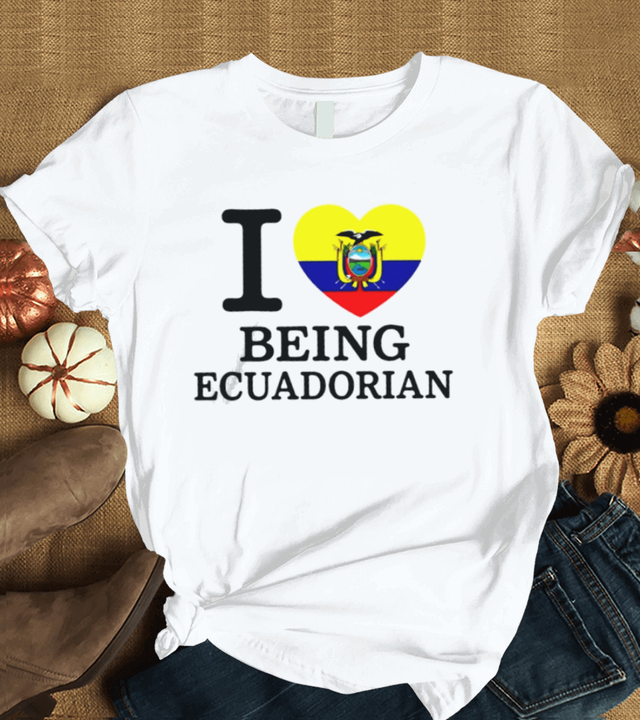 I Love Being Ecuadorian Heart Flag T-Shirt
