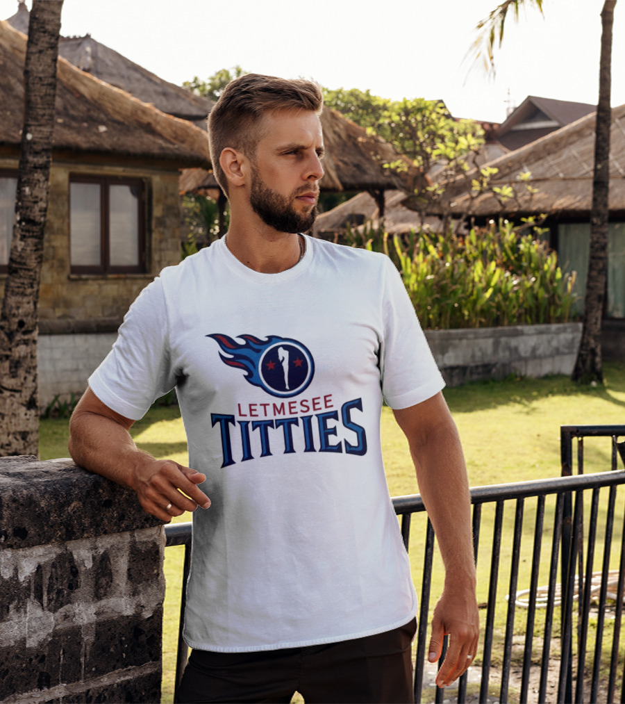 Letmesee Titties Tennessee Titans T-Shirt