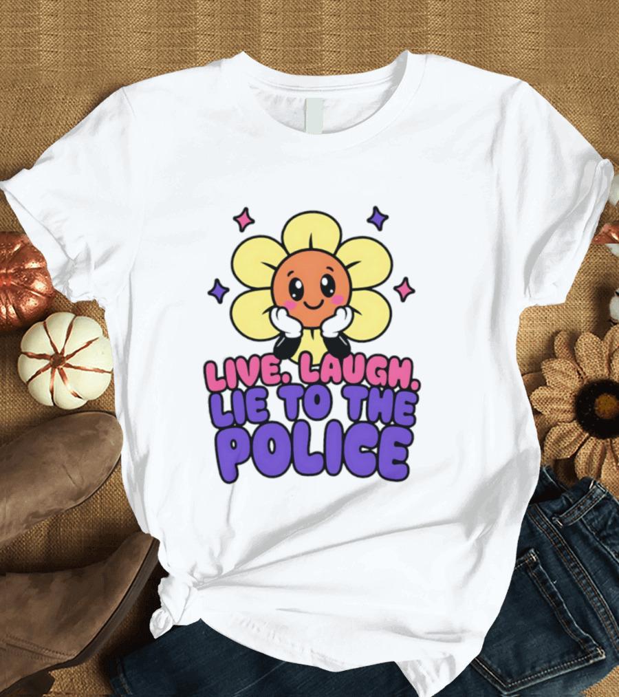Live Laugh Lie To The Police Cute Cartoon Flower Stars T-Shirt