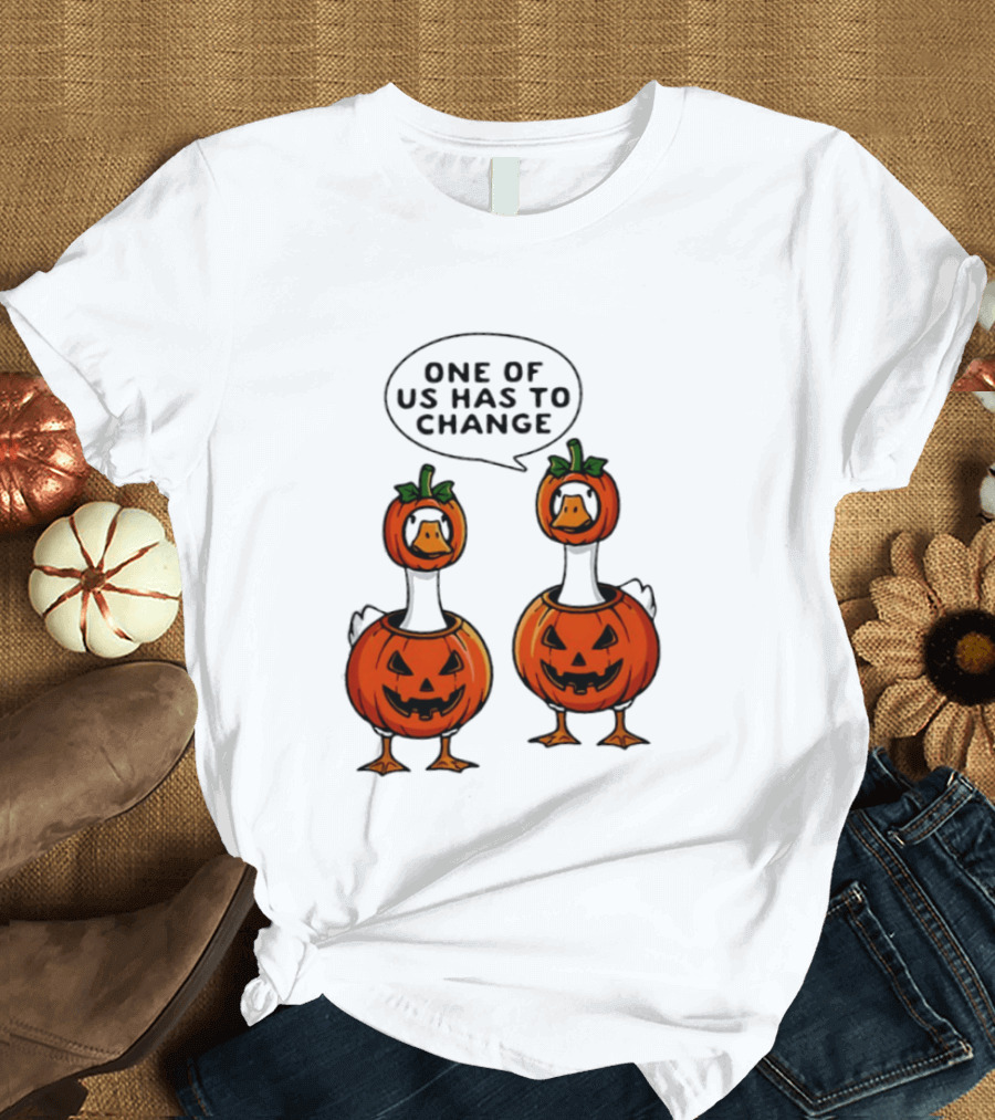One Of Us Has To Change Goose Pumpkin Halloween Ducks Wearing Jack O Lanterns T-Shirt