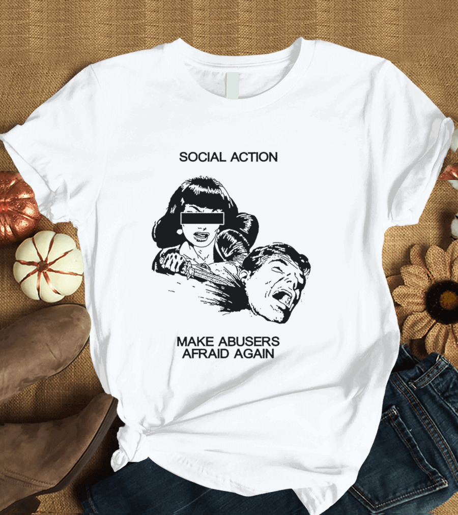 Social Action Make Abusers Afraid Again T-Shirt