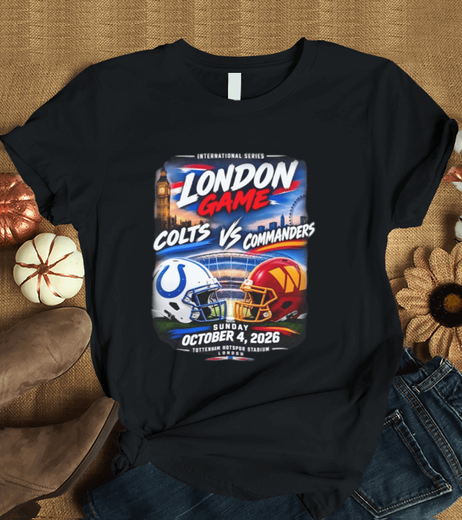 International Series London Game Colts Vs Commanders October 4 2026 Tottenham Hotspur Stadium T-Shirt