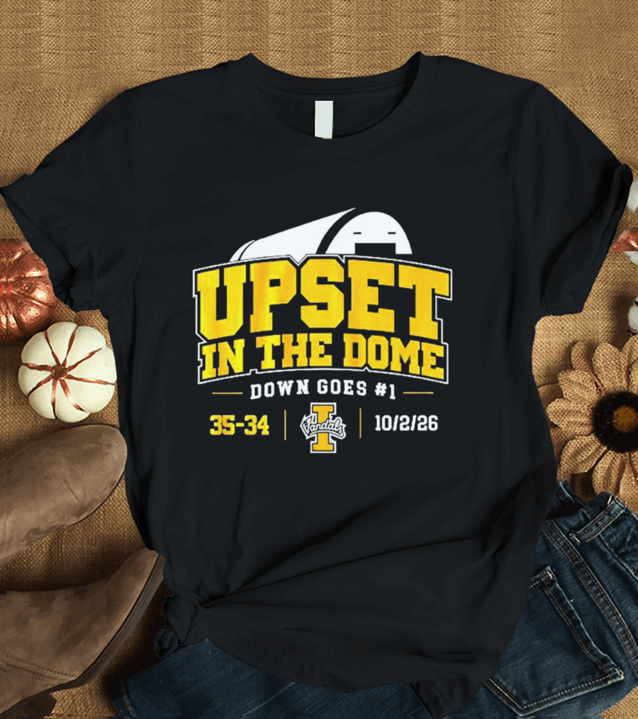 Upset In The Dome Down Goes 1 Idaho Vandals 35 34 10/2/26 T-Shirt