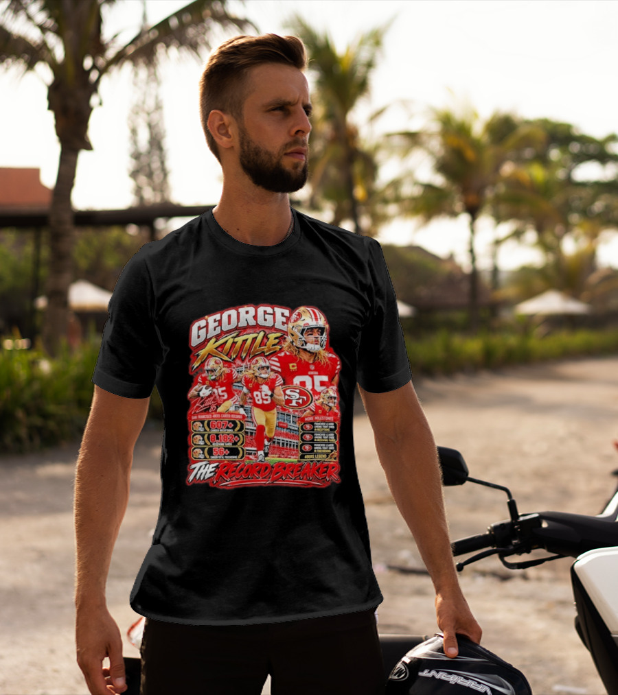 George Kittle 49ers Legend Record Breaker 607 Receptions 8182 Yards 56 Touchdowns T-Shirt