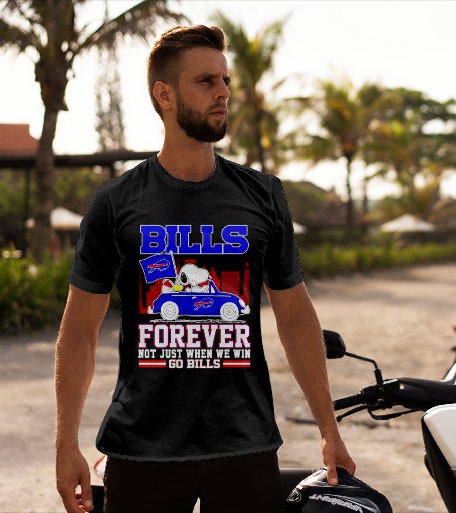 Bills Forever Snoopy Driving Car Buffalo Not Just When We Win Go Bills Football T-Shirt