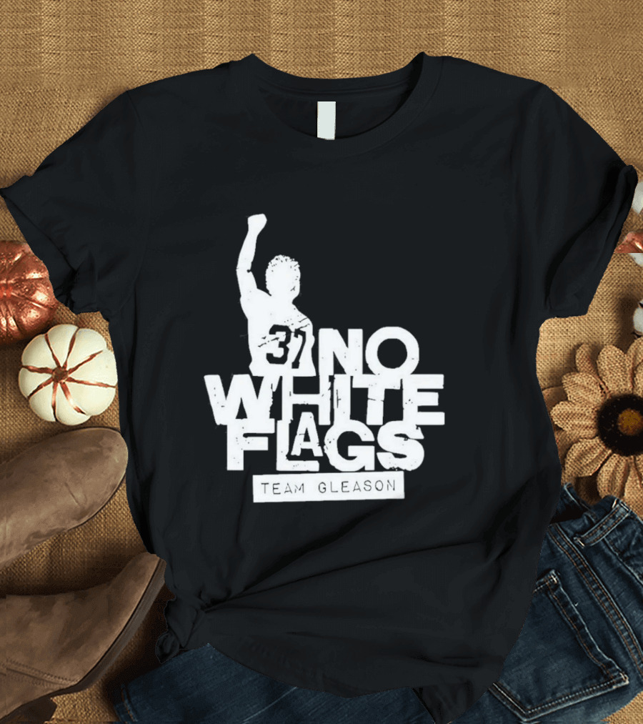 No White Flags Team Gleason 37 Iconic Athlete Symbol Of Resilience T-Shirt