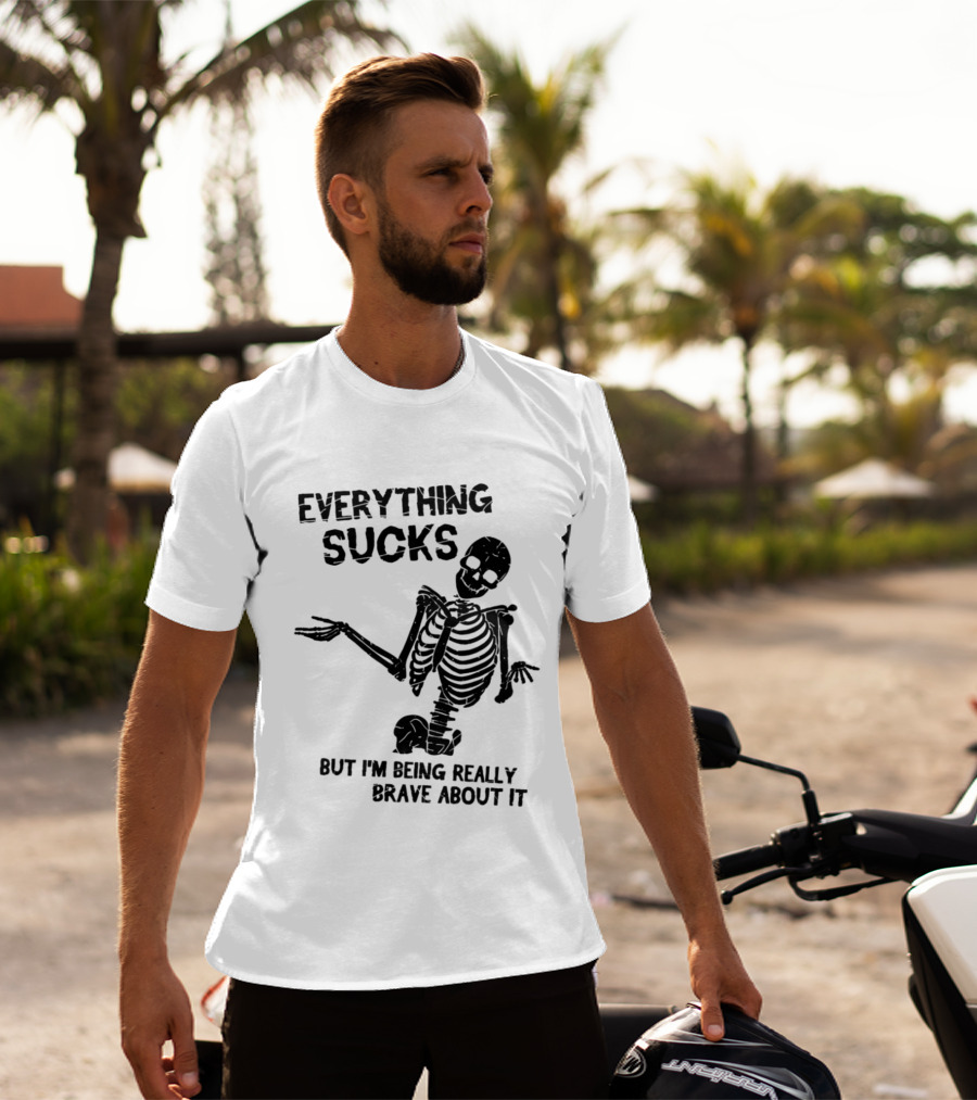Everything Sucks But I'm Being Really Brave About It Skeleton Halloween T-Shirt